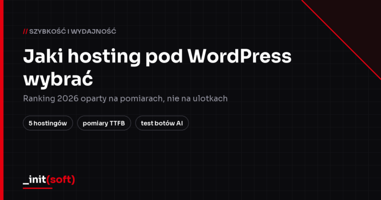 Jaki hosting pod WordPress wybrać — ranking 2026 oparty na pomiarach, initSoft